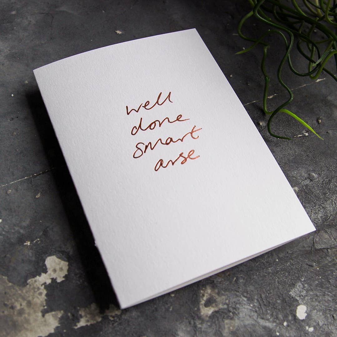 Text from a Friend, Hand Foiled Card - Well Done Smart Arse