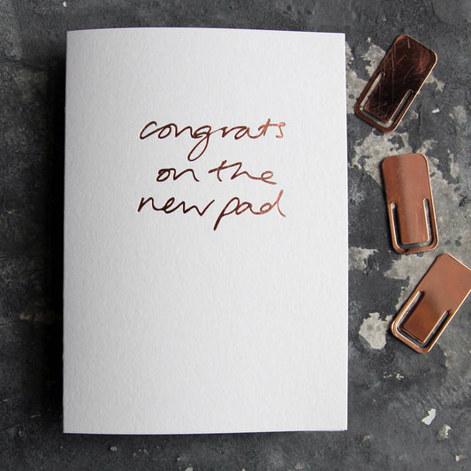 Congrats On The New Pad - Hand Foiled Card