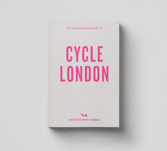 Hoxton Mini Press - An Opinionated Guide to Cycle London