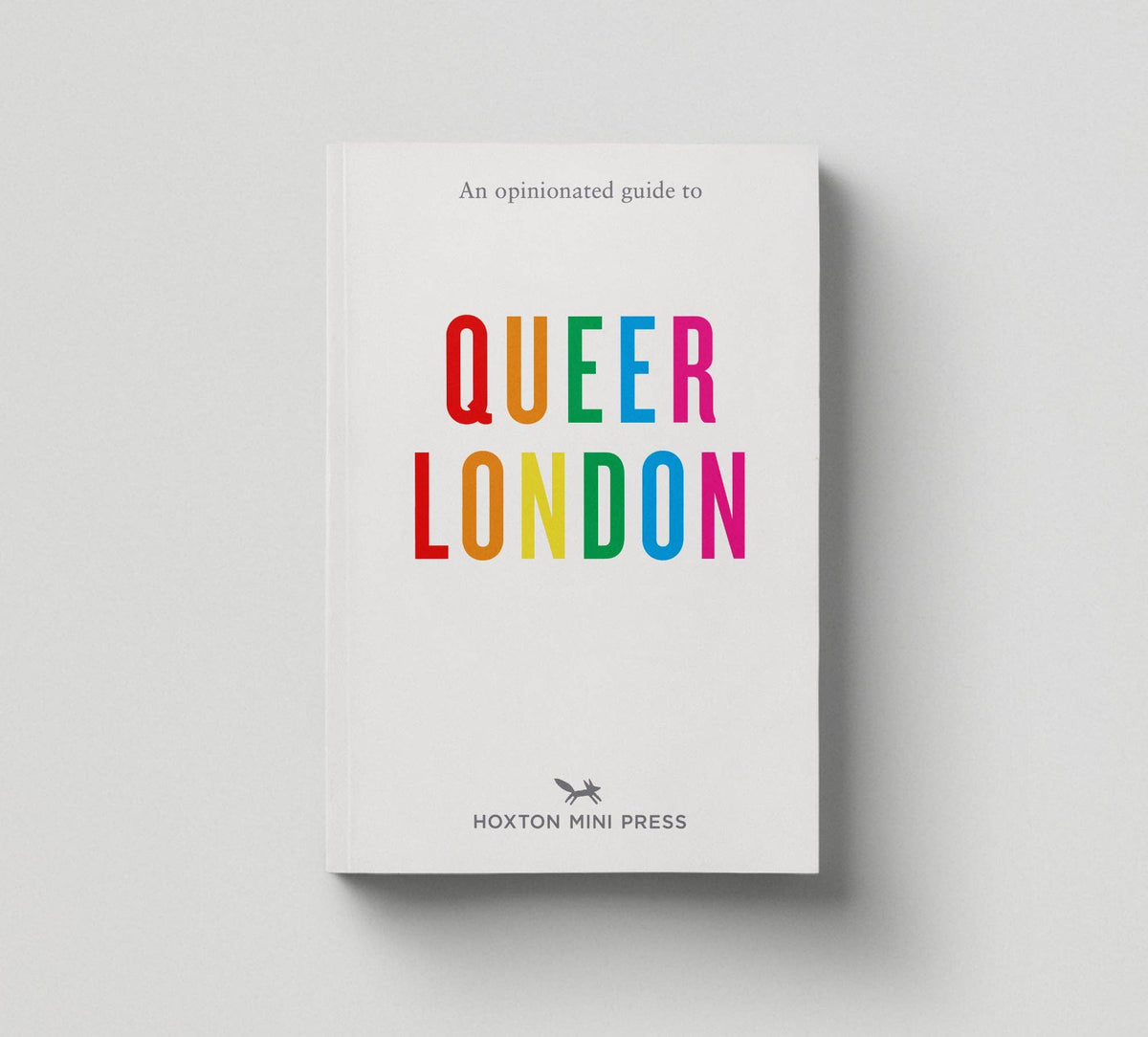 Hoxton Mini Press - An Opinionated Guide to Queer London