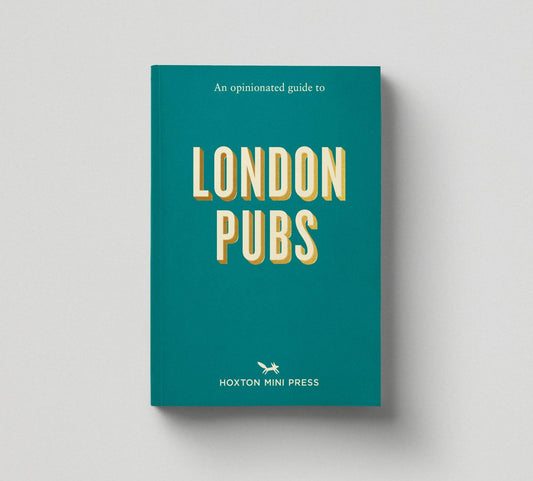 Hoxton Mini Press - An Opinionated Guide to London Pubs
