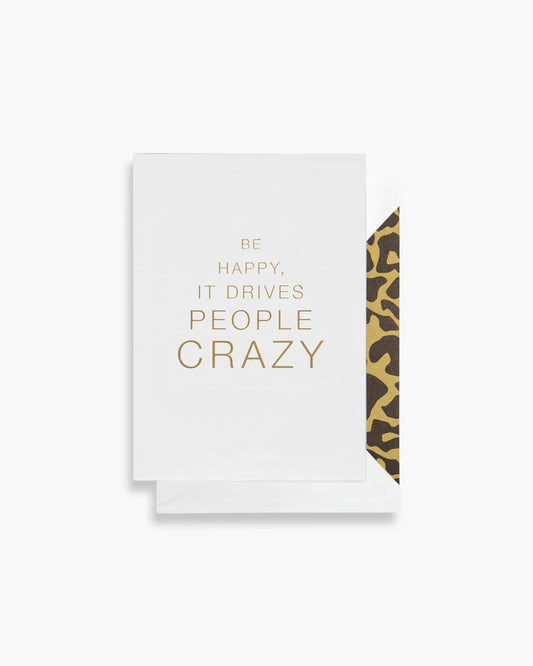 Cardsome Be Happy It Drives People Crazy A7 Card