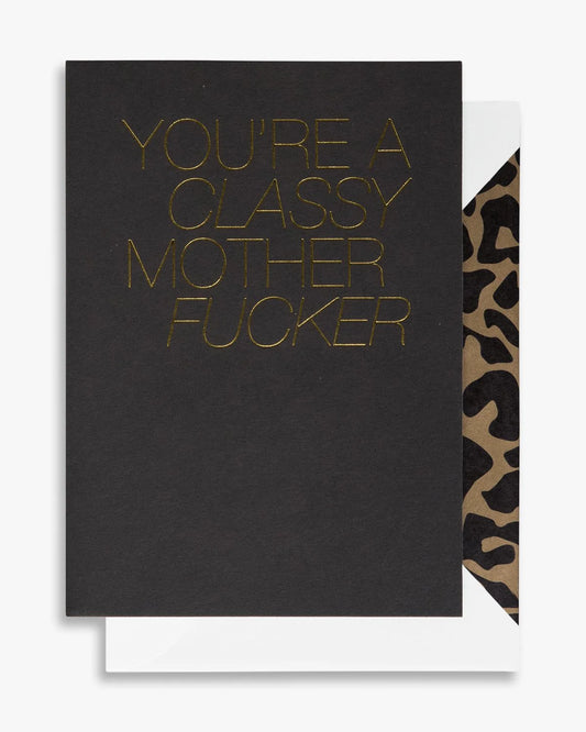 Cardsome -  You’re a Classy Motherfucker Card
