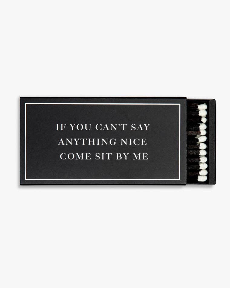 Cardsome -  IF YOU CAN'T SAY ANYTHING NICE COME SIT BY ME MATCHES LARGE