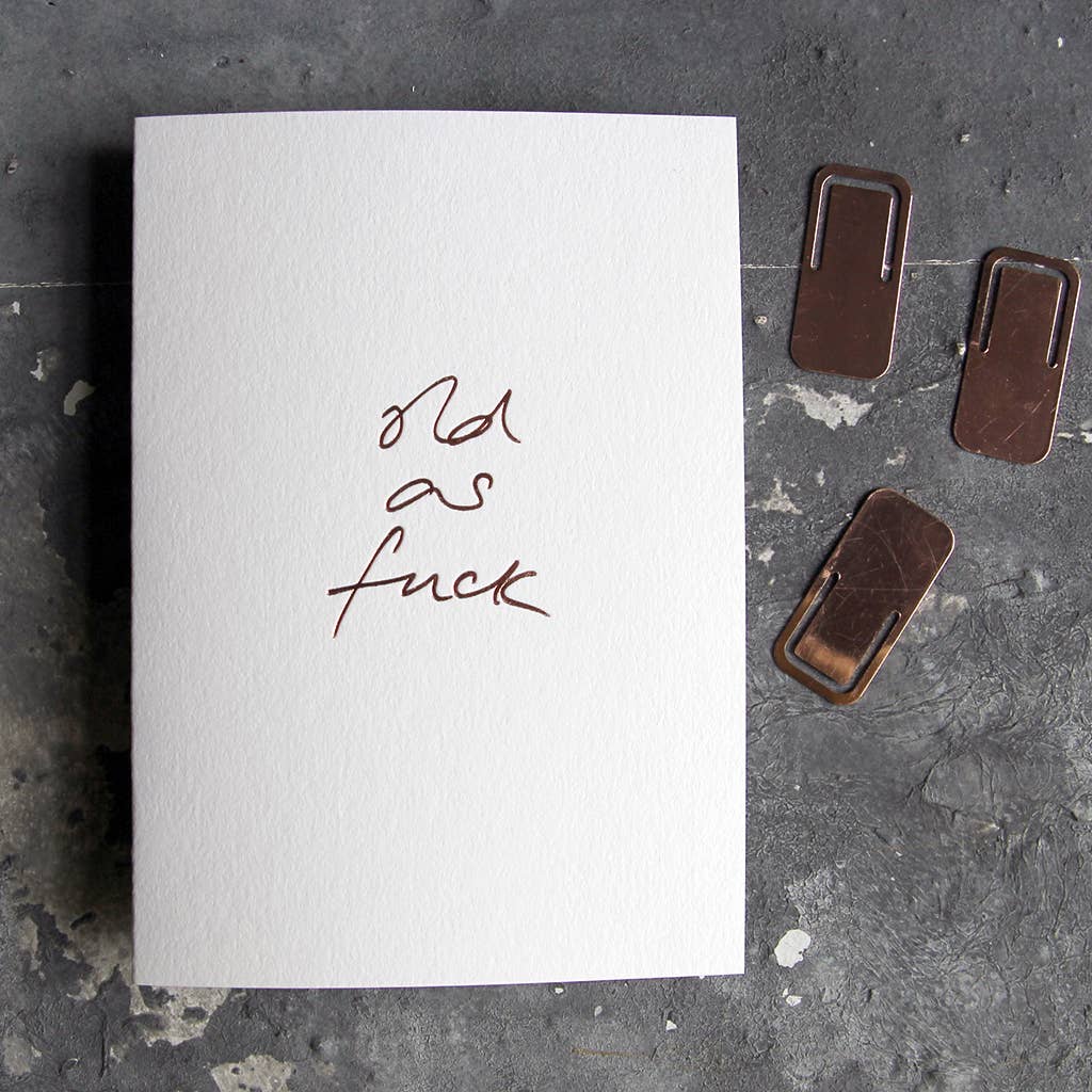 Text from a Friend, Hand Foiled Card - Old as Fuck