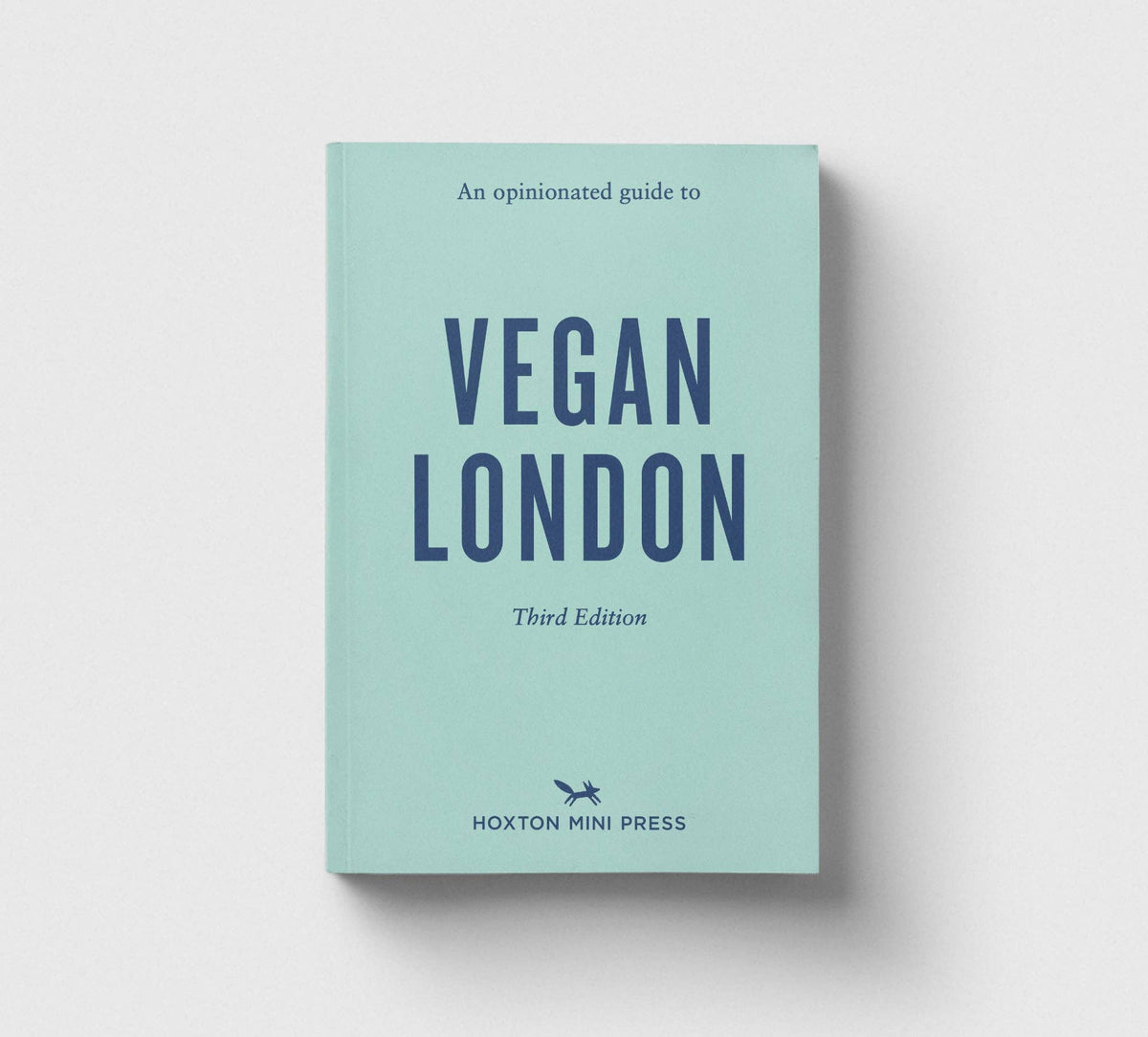 Hoxton Mini Press - An Opinionated Guide to Vegan London (third edition)
