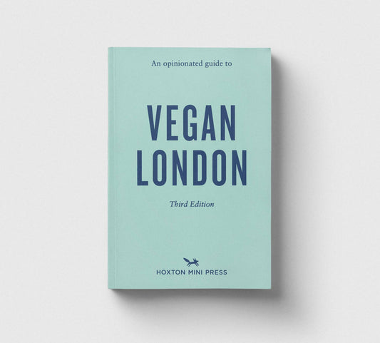 Hoxton Mini Press - An Opinionated Guide to Vegan London (third edition)